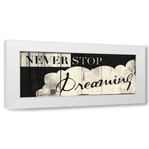 Never Stop Dreaming White Modern Wood Framed Art Print by Grey, Jace