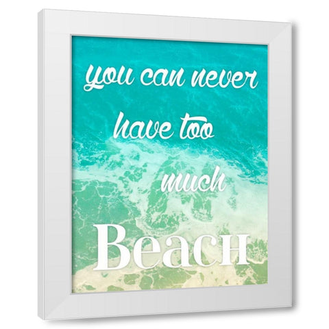 Too Much Beach White Modern Wood Framed Art Print by Grey, Jace