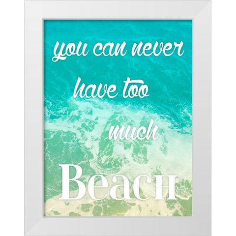 Too Much Beach White Modern Wood Framed Art Print by Grey, Jace