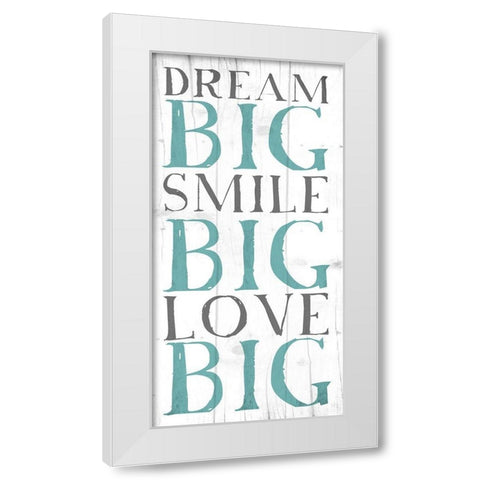 Dream Big White Modern Wood Framed Art Print by Grey, Jace