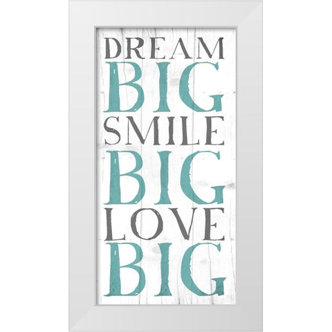 Dream Big White Modern Wood Framed Art Print by Grey, Jace