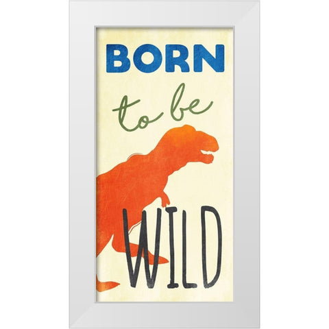Born To Be Wild White Modern Wood Framed Art Print by Grey, Jace