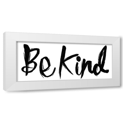 Be Kind White Modern Wood Framed Art Print by Grey, Jace