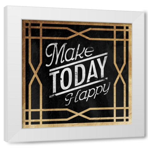 Make Today Happy White Modern Wood Framed Art Print by Grey, Jace