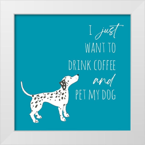 Drink Coffee Pet Dog 2 White Modern Wood Framed Art Print by McCully, Jennifer