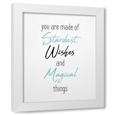 You are Made White Modern Wood Framed Art Print by Kimberly, Allen