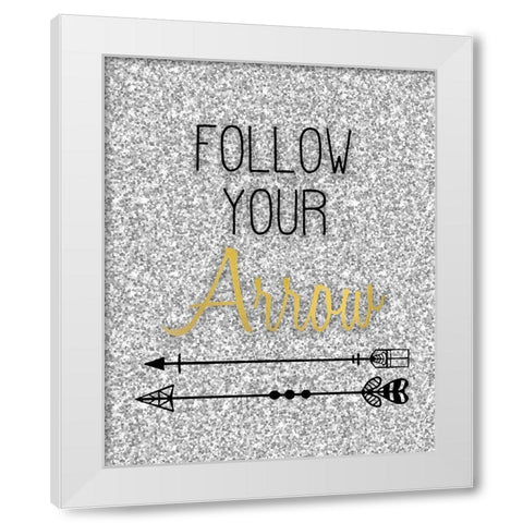 Follow Your Arrow White Modern Wood Framed Art Print by Kimberly, Allen