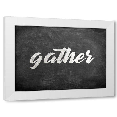 Chalkboard Gather White Modern Wood Framed Art Print by Kimberly, Allen