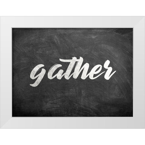 Chalkboard Gather White Modern Wood Framed Art Print by Kimberly, Allen