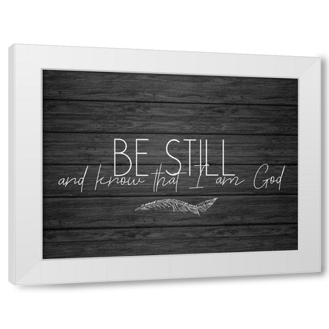 Be Still and Know 1 White Modern Wood Framed Art Print by Kimberly, Allen
