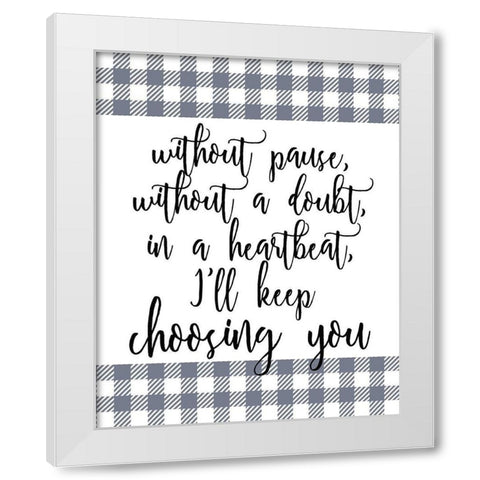 Choose You White Modern Wood Framed Art Print by Kimberly, Allen