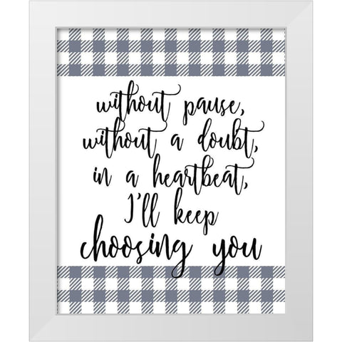 Choose You White Modern Wood Framed Art Print by Kimberly, Allen
