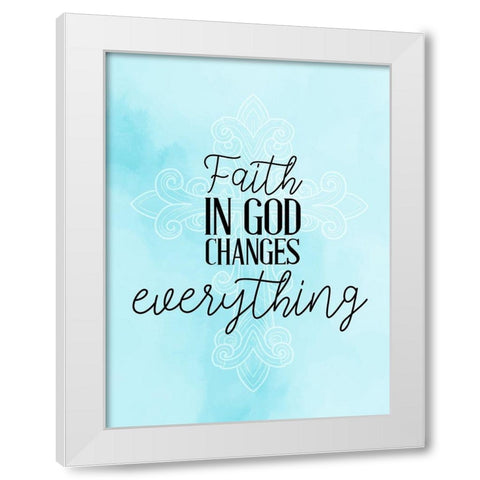 Faith in God White Modern Wood Framed Art Print by Allen, Kimberly