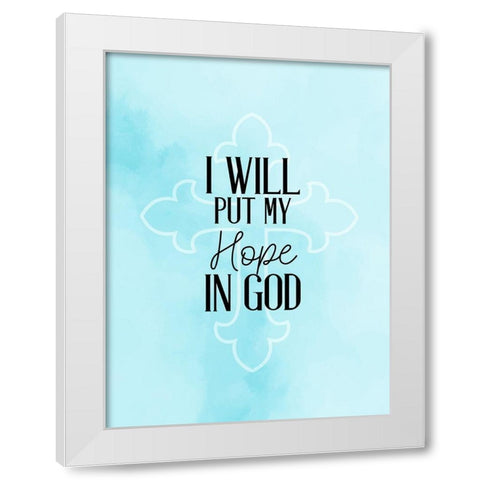 Hope in God White Modern Wood Framed Art Print by Allen, Kimberly