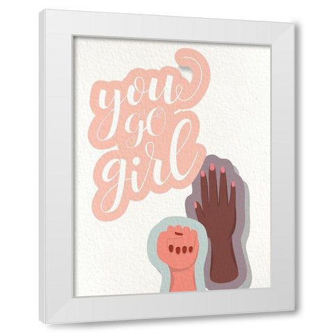 You GO Girl Hands White Modern Wood Framed Art Print by Allen, Kimberly