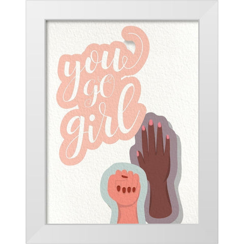You GO Girl Hands White Modern Wood Framed Art Print by Allen, Kimberly