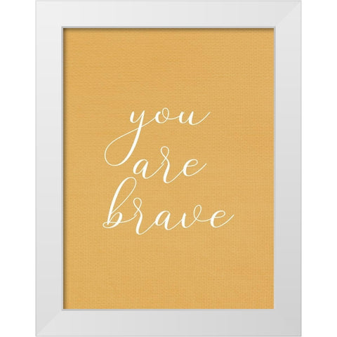 You are Brave White Modern Wood Framed Art Print by Allen, Kimberly