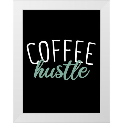 Coffee Hustle White Modern Wood Framed Art Print by Allen, Kimberly