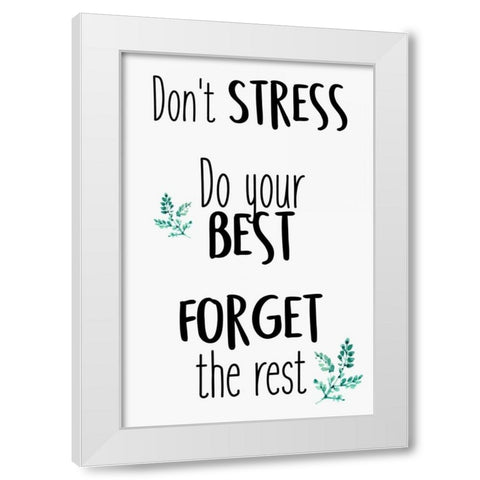Dont Stress White Modern Wood Framed Art Print by Allen, Kimberly