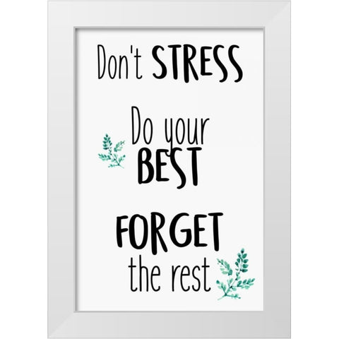 Dont Stress White Modern Wood Framed Art Print by Allen, Kimberly