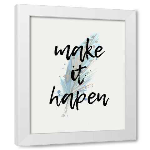 Make it Happen White Modern Wood Framed Art Print by Allen, Kimberly