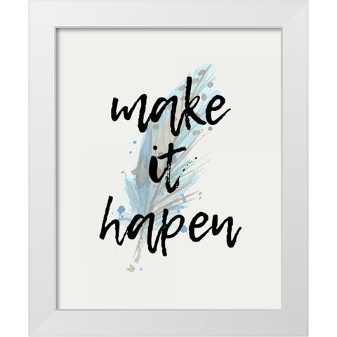Make it Happen White Modern Wood Framed Art Print by Allen, Kimberly