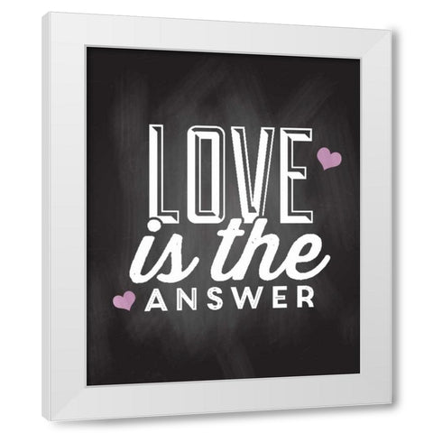 Love is the Answer White Modern Wood Framed Art Print by Allen, Kimberly