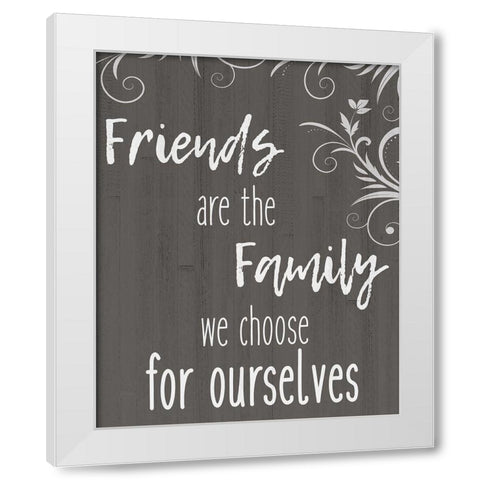 Friends Are The Family White Modern Wood Framed Art Print by Kimberly, Allen