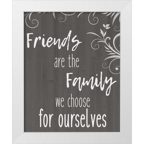 Friends Are The Family White Modern Wood Framed Art Print by Kimberly, Allen