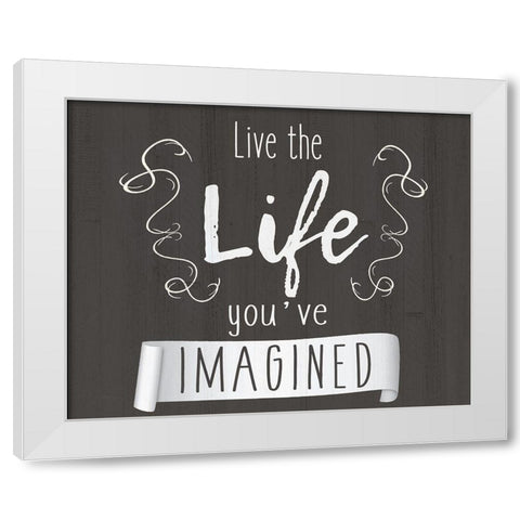 Live The Life White Modern Wood Framed Art Print by Kimberly, Allen