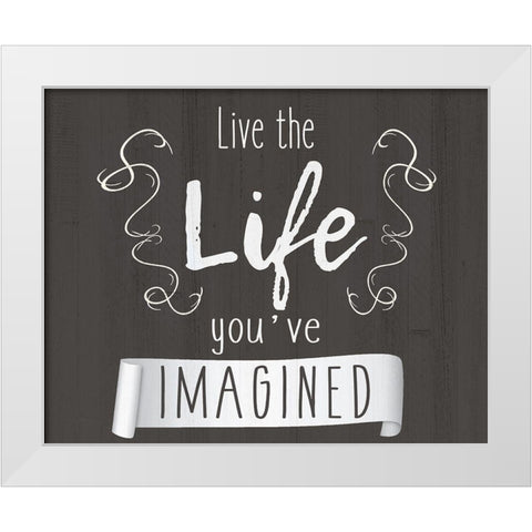 Live The Life White Modern Wood Framed Art Print by Kimberly, Allen