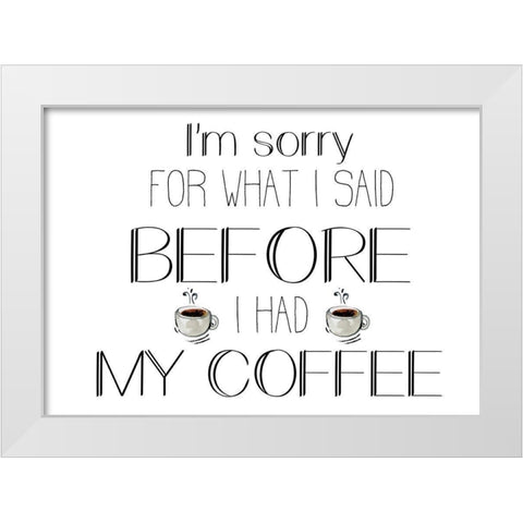 Morning Coffee 1 White Modern Wood Framed Art Print by Kimberly, Allen