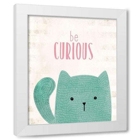 be Curious White Modern Wood Framed Art Print by Kimberly, Allen