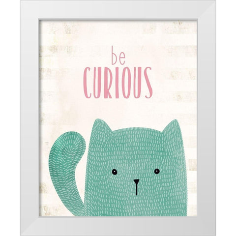be Curious White Modern Wood Framed Art Print by Kimberly, Allen