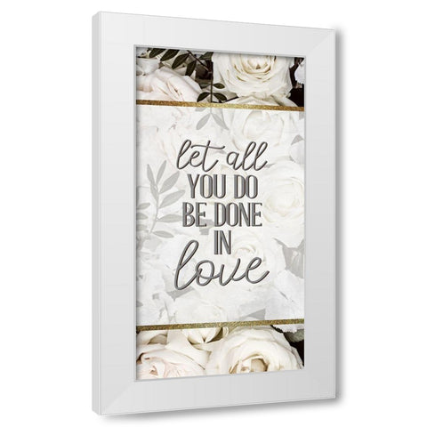 Let All You Do Be 1 White Modern Wood Framed Art Print by Allen, Kimberly