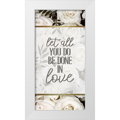Let All You Do Be 1 White Modern Wood Framed Art Print by Allen, Kimberly