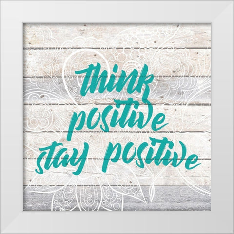 Stay Positive White Modern Wood Framed Art Print by Kimberly, Allen