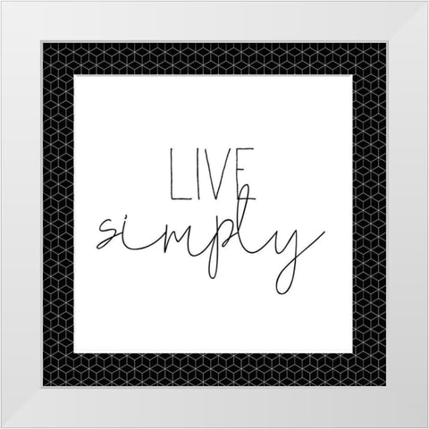 Live Simply White Modern Wood Framed Art Print by Kimberly, Allen