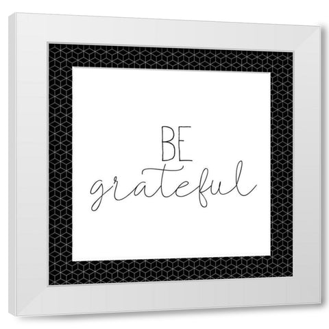 Be Grateful White Modern Wood Framed Art Print by Kimberly, Allen