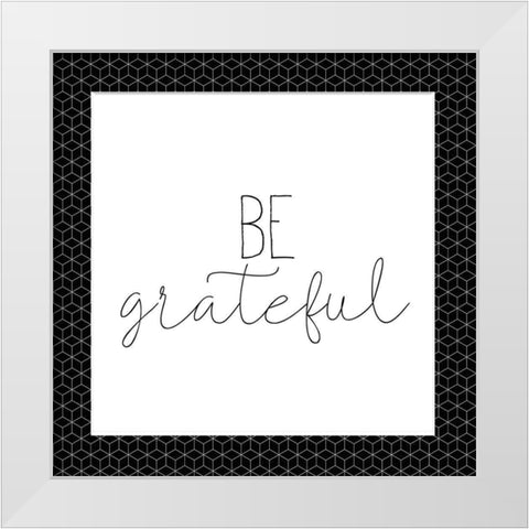 Be Grateful White Modern Wood Framed Art Print by Kimberly, Allen