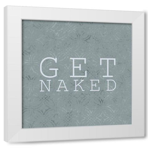 Get Naked White Modern Wood Framed Art Print by Kimberly, Allen