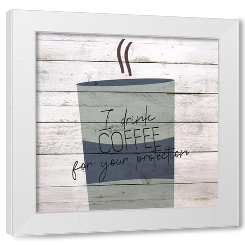 I Drink Coffee 1 White Modern Wood Framed Art Print by Kimberly, Allen