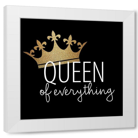 Queen of Everything White Modern Wood Framed Art Print by Allen, Kimberly