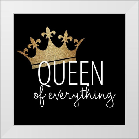 Queen of Everything White Modern Wood Framed Art Print by Allen, Kimberly