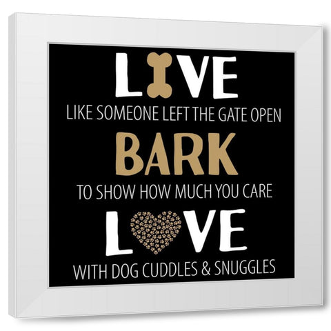 Live Bark Love White Modern Wood Framed Art Print by Allen, Kimberly