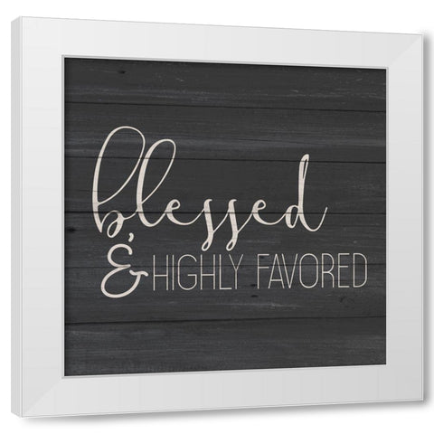 Highly Favored White Modern Wood Framed Art Print by Allen, Kimberly