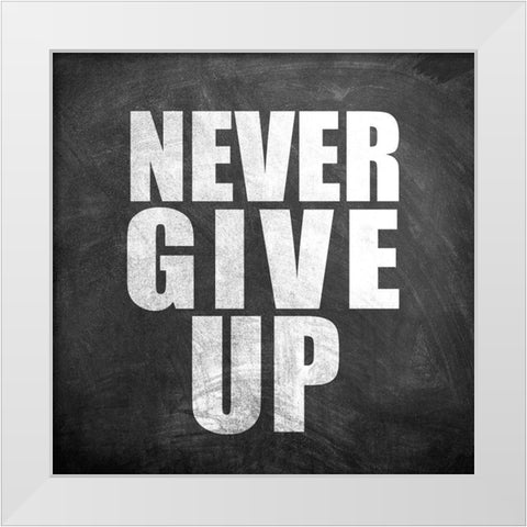Never Give Up White Modern Wood Framed Art Print by Allen, Kimberly