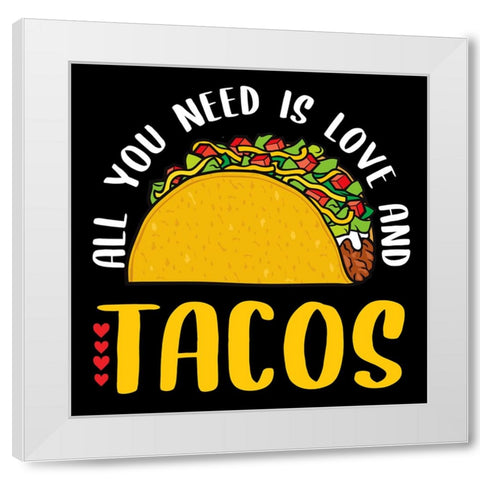 All You Need is Tacos White Modern Wood Framed Art Print by Allen, Kimberly