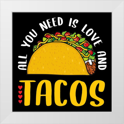 All You Need is Tacos White Modern Wood Framed Art Print by Allen, Kimberly