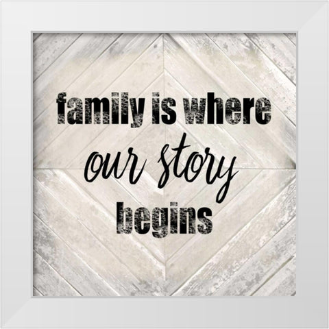 Family Is Where Our Story White Modern Wood Framed Art Print by Allen, Kimberly